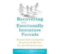 Lindsay C Gibson Recovering from Emotionally Immature Parents (Copertina rigida)