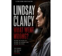 Lindsay Clancy: What Went Wrong?: Postpartum Mental Illness, Psychiatric Treatment, and the Evidence Behind a Case That Divided America