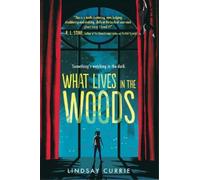 Lindsay Currie What Lives in the Woods (Copertina rigida)