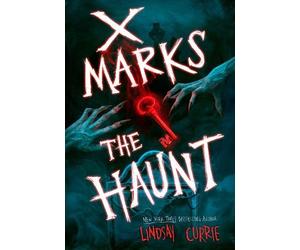 Lindsay Currie X Marks the Haunt (Copertina rigida)
