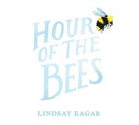 Lindsay Eagar Hour of the Bees (Copertina rigida)