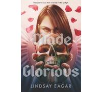 Lindsay Eagar Made Glorious (Copertina rigida)