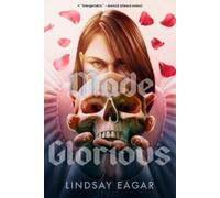 Lindsay Eagar Made Glorious (Tascabile)