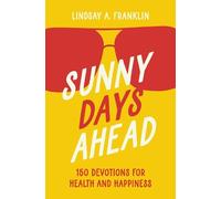 Sunny Days Ahead: 150 Devotions for Health and Happiness