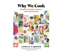 Lindsay Gardner Why We Cook (Copertina rigida)