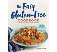 Lindsay Garza The Easy Gluten-Free Cookbook (Tascabile)
