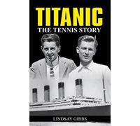 Lindsay Gibbs Titanic: The Tennis Story (Tascabile)
