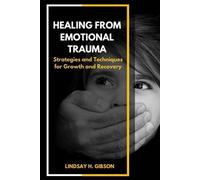 Lindsay H Gibson Healing From Emotional Trauma (Tascabile)
