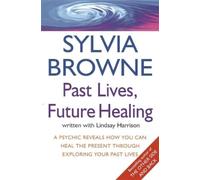 Lindsay Harrison Sylvia Browne Past Lives, Future Healing (Tascabile)