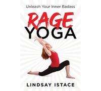 Lindsay Istace Rage Yoga (Tascabile)