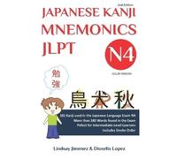 Lindsay Jimenez JAPANESE KANJI MNEMONICS JLPT N4 - Color Version (Tascabile)