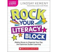 Rock Your Literacy Block: Mighty Moves to Organize Your Day and Optimize Student Learning