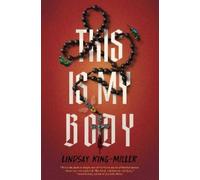 Lindsay King-Miller This Is My Body (Tascabile)