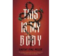 Lindsay King-Miller This Is My Body (Tascabile)