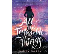 Lindsay Lackey All the Impossible Things (Tascabile)