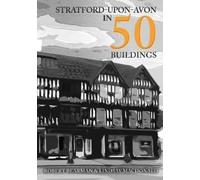 Lindsay MacDonald Robert Bearman Stratford-upon-Avon in 50 Buildings (Tascabile)