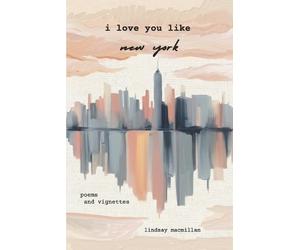 Lindsay MacMillan I Love You Like New York (Tascabile)