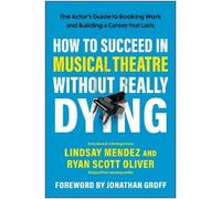 Lindsay Mendez Ryan Sc How to Succeed in Musical Theatre Without Re (Tascabile)
