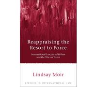 Lindsay Moir Reappraising the Resort to Force (Tascabile)