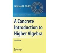 Lindsay N. Childs A Concrete Introduction to Higher Algebra (Copertina rigida)