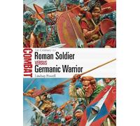 Lindsay Powell Roman Soldier vs Germanic Warrior (Tascabile) Combat