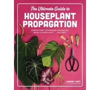 Lindsay Sisti The Ultimate Guide to Houseplant Propagation (Copertina rigida)