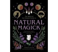 Lindsay Squire Natural Magick (Tascabile) Witch of the Forest’s Guide to…