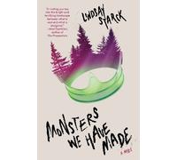Lindsay Starck Monsters We Have Made (Tascabile)