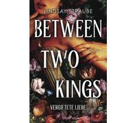 Lindsay Straube Between Two Kings - Vergiftete Liebe: Roman - Der ul (Tascabile)