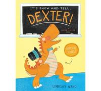 Lindsay Ward It's Show and Tell, Dexter (Copertina rigida) Dexter T. Rexter