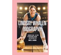 LINDSAY WHALEN-BIOGRAPHY: CHAMPION’S HEART - THE STORY OF PERSEVERANCE, PASSION, AND FOUR WNBA TITLES