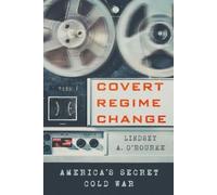 Lindsey A. O'Rourke Covert Regime Change (Copertina rigida)