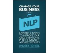 Lindsey Agness Change Your Business with NLP (Tascabile)
