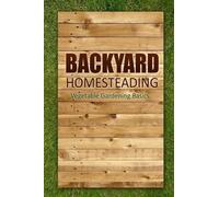 Lindsey Appleford Backyard Homesteading - Vegetable Gardening Basics (Tascabile)