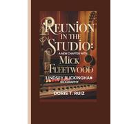 LINDSEY BUCKINGHAM: Biography - Reunion in the Studio: A New Chapter with Mick Fleetwood