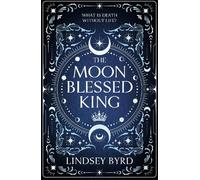 Lindsey Byrd The Moon Blessed King (Copertina rigida) Tale of Two Crowns