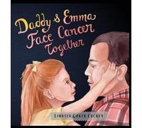 Lindsey Coker Luckey Daddy & Emma Face Cancer Together (Copertina rigida)
