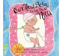 Lindsey Coker Luckey Our New Baby is in the NICU (Tascabile)