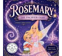 Lindsey Coker Luckey Rosemary the Pacifier Fairy (Tascabile)