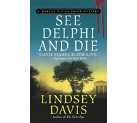 Lindsey Davis See Delphi and Die (Tascabile) Marcus Didius Falco Mysteries