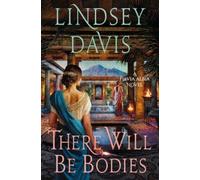 Lindsey Davis There Will Be Bodies (Copertina rigida) Flavia Albia