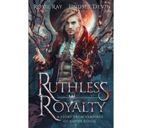 Lindsey Devin Roxie Ray Ruthless Royalty (Tascabile) Vampires of Baton Rouge
