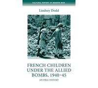 Lindsey Dodd French Children Under the Allied Bombs, 1940-45 (Copertina rigida)
