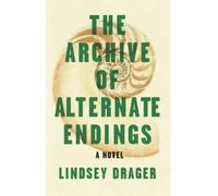 Lindsey Drager The Archive of Alternate Endings (Tascabile)