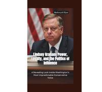 LINDSEY GRAHAM: Power, Loyalty, and the Politics of Influence-A Revealing Look Inside Washington’s Most Unpredictable Conservative Voice