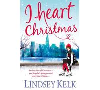 Lindsey Kelk I Heart Christmas (Tascabile) I Heart Series