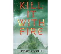 Lindsey Kinsella Kill It with Fire (Tascabile)