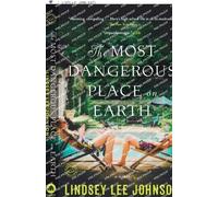 Lindsey Lee Johnson The Most Dangerous Place on Earth (Tascabile)