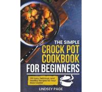 Lindsey Page The Simple Crock Pot Cookbook for Beginners (Tascabile)