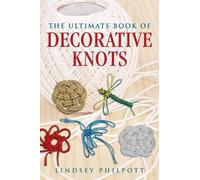 Lindsey Philpott The Ultimate Book of Decorative Knots (Tascabile)